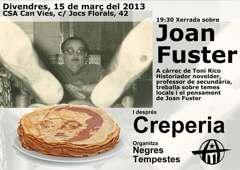 19:30 Xerrada sobre Joan Fuster A càrrec de Toni Rico Historiador novelder,  professor de secundària,  treballa sobre temes  locals i el pensament  de Joan Fuster + Creperia